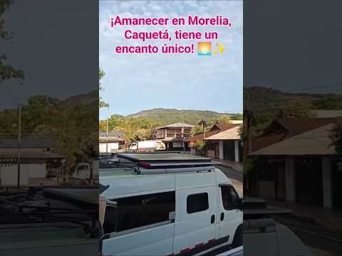 ¡Amanecer en Morelia, Caquetá, tiene un encanto único! 🌅✨ #inclusión #vanlife #superatuslimites