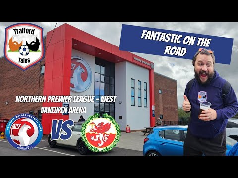 Trafford Tales | Vauxhall Motors FC (A) - NPL - West | Fantastic On The Road