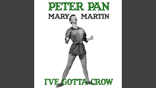 Reprise: I&#39;ve Gotta Crow (From &#39;Peter Pan&#39; Original Soundtrack)