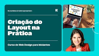 Criação do Layout na Prática | Web Design para Iniciantes | Bruna Mattos | Aula 11