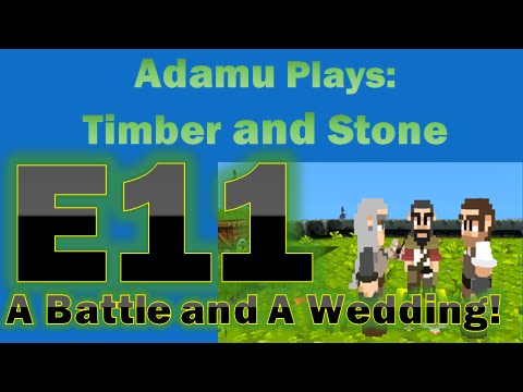 Adamu Plays Timber and Stone - Episode 11 - A Battle and A Wedding!