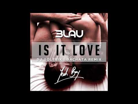 3LAU Ft. Yeah Boy - Is It Love (DJ Soltrix Bachata Remix)