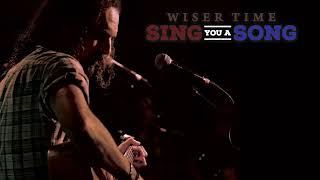Wiser Time : Sing You A Song