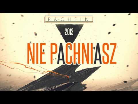 PACHFIN - NIE PACHNIASZ [2013 HD ]