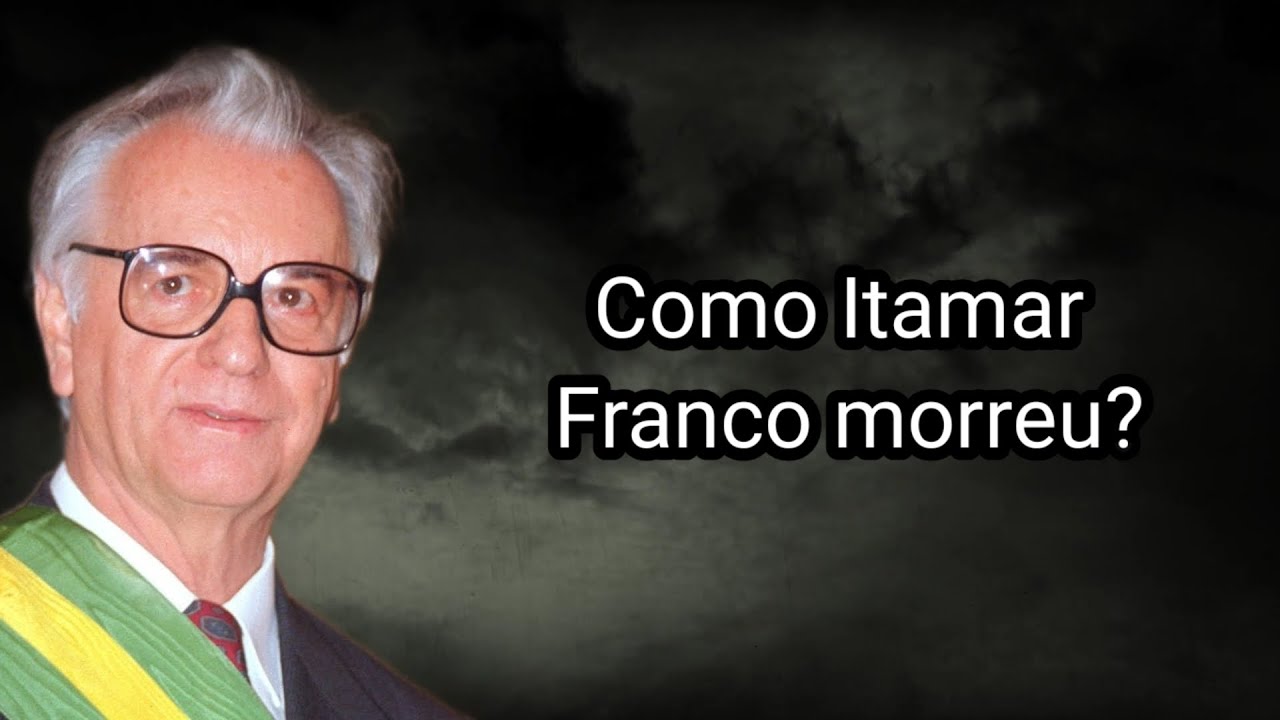 COMO ITAMAR FRANCO MORREU?