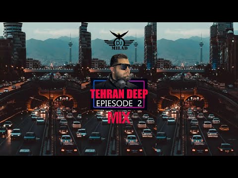 Tehran deep 2 - DJ MILAD / میکس تهران دیپ 2 دیجی میلاد