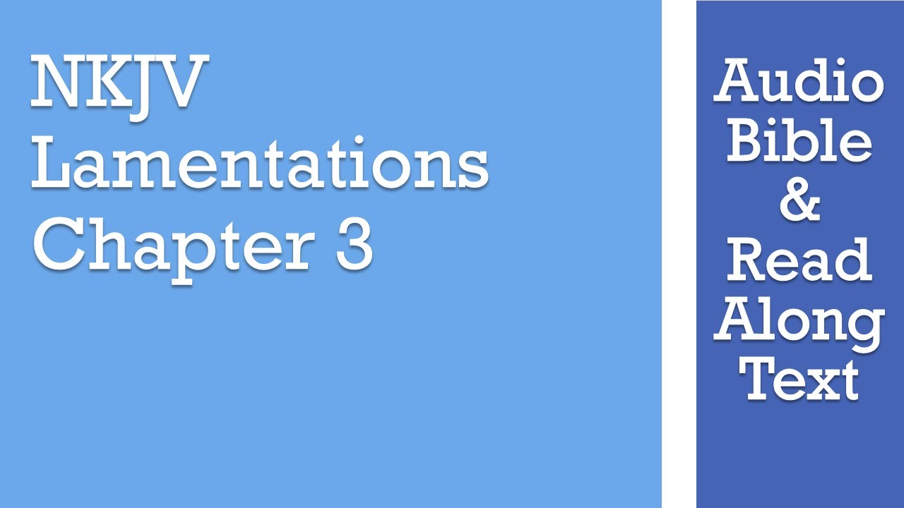 Lamentations 3 - NKJV (Audio Bible & Text)