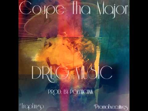 Coupe Tha Major x Drug Music [Prod. By Polytechnik]