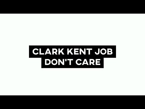 Clark Kent Job - Don't Care