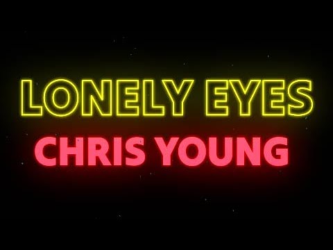 Chris Young - Lonely Eyes (Lyrics) 🎶