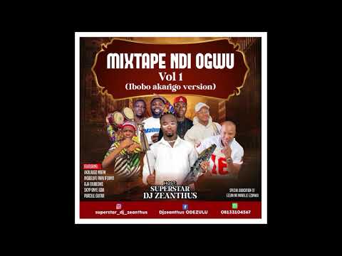 Superstar DJ Zeanthus - Mixtape Ndi Ogwu Vol. 1 (Ibobo Akarigo Version)