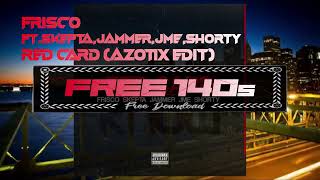 Frisco ft. Skepta, Jammer, JME, Shorty ~ Red Card {Azotix Edit}