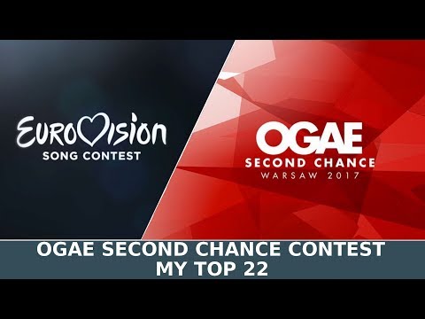 OGAE Second Chance Contest 2017-My Top 22