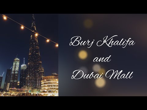 Burj Khalifa | Dubai Mall | The Dubai Fountain