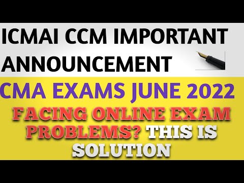 ICMAI CCM ANNOUNCEMENT : CMA ONLINE EXAMS JUNE 2022 PROBLEMS/ ISSUES SOLUTION | CMA UPDATES