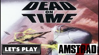 LET'S PLAY: DEAD ON TIME (AMSTRAD CPC - With Commentary)