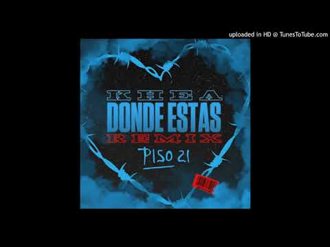 Khea Ft. Piso 21 - Donde Estas
