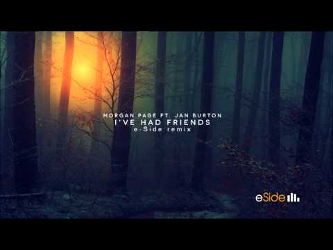 Morgan Page Ft. Jan Burton - I've Had Friends (e-Side Dubstep Remix)