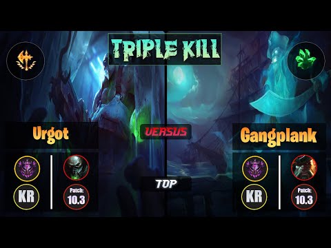 Master URGOT [Conqueror] (Top) VS  GANGPLANK - Master KR Patch 10.3 Triple Kill
