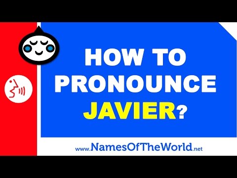 How to pronounce JAVIER in Spanish? - Names Pronunciation - www.namesoftheworld.net