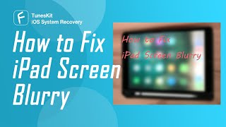 How to Fix iPad Screen Blurry? Top 5 Methods in This Video