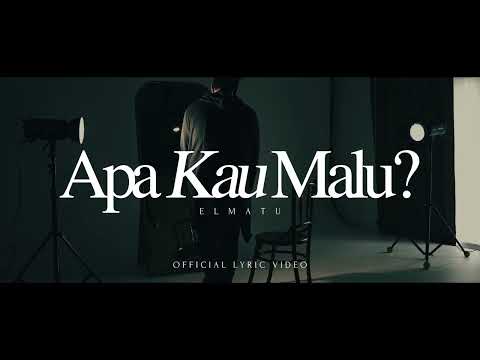 Elmatu - Apa Kau Malu? (official lyric video)