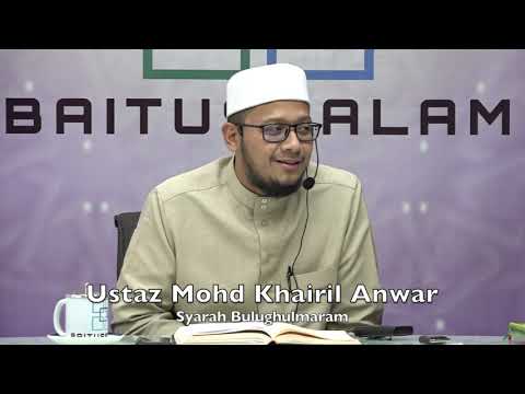 20190729 Ustaz Mohd Khairil Anwar : Syarah Bulughulmaram