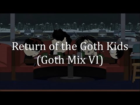 Return of the Goth Kids (Goth Mix VI)