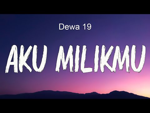 Dewa 19 -  Aku Milikmu ( Official Lyric Video )