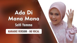 Download lagu Ada Di Mana Mana - Selfi Yamma | LYRIC & KARAOKE Version, NO Vocal, ORIGINAL Key mp3