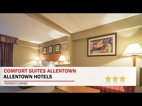 Comfort Suites Allentown - Allentown Hotels, Pennsylvania