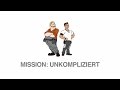 MISSION: UNKOMPLIZIERT