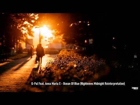 G-Pal Feat. Anna Maria X - Ocean Of Blue (Nightnews Midnight Reinterpretation)