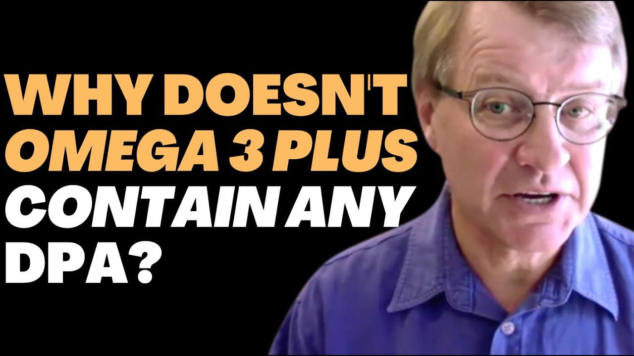 Why Doesn't Omega 3 Plus Contain Any DPA Docosapentaenoic acid? | Ask Eric Bakker