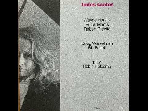 Wayne Horvitz, Butch Morris, Bill Frisell play Robin Holcomb ”Todos Santos” 1988 Sound Aspects