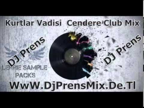 Dj Prens Vs Kurtlar Vadisi Cendere ( Club Remix )WwW.DjPrensMix.De.Tl