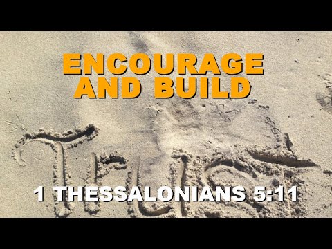 Encourage One Another and Build Each Other Up (1 Thessalonians 5:11)