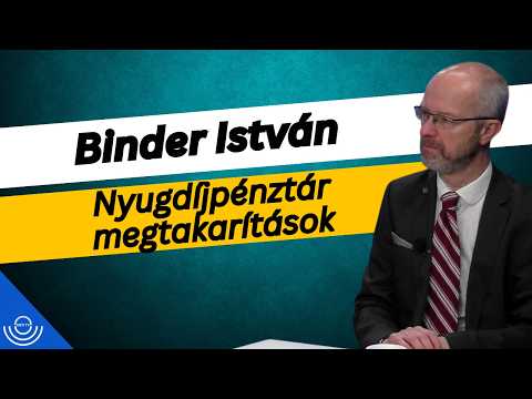 Pirkadat: Binder István – Nyugdíjpénztár megtakarítások
