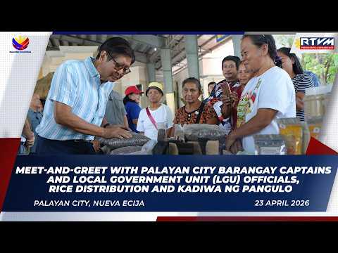 Meet-and-Greet with Palayan City Officials, Rice Distribution and Kadiwa ng Pangulo 04/23/2026
