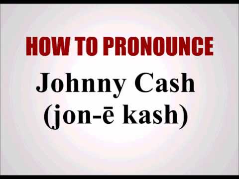 How To Pronounce Johnny Cash