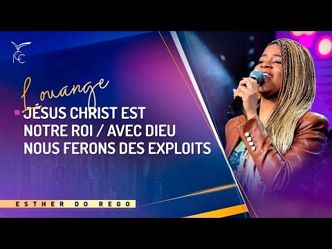 JÉSUS-CHRIST EST NOTRE ROI/ AVEC DIEU NOUS FERONS DES EXPLOITS | IGC - Esther Do Rego