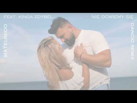 Mateunioo feat. Kinga Zdybel - Nie dowiemy się ( Dancio Remix )