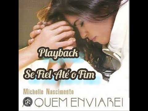 Ser Fiel Até O Fim - Michelle Nascimento