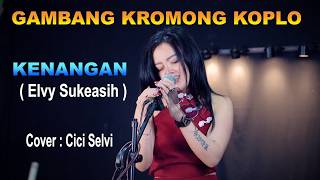 Download lagu KENANGAN - Gambang Kromong Koplo - Cover : Cici Selvi mp3