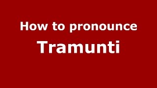 How to pronounce Tramunti