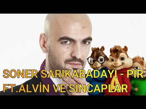 SONER SARIKABADAYI - PİR FT.ALVİN VE SİNCAPLAR