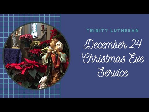 Trinity Lutheran Church Kalamazoo - Christmas Eve 7PM Service