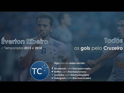 ÉVERTON RIBEIRO - TODOS OS GOLS PELO CRUZEIRO