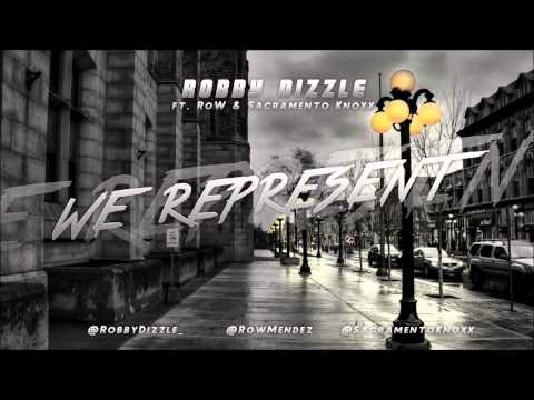 Robby Dizzle ft RoW & Sacramento Knoxx - We Represent