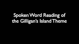 Spoken Word Reading of the Gilligan's Island Theme